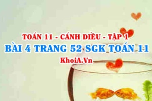 Bài 4 trang 52 SGK Toán 11 tập 1 Cánh Diều